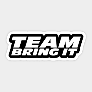 Team Bring It Sticker